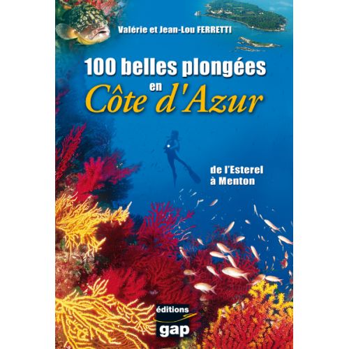 100 belles plong&eacute;es en C&ocirc;te d&rsquo;Azur